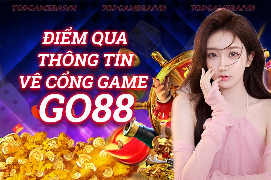 điểm-qua-thông-tin-vê-cổng-game-go88