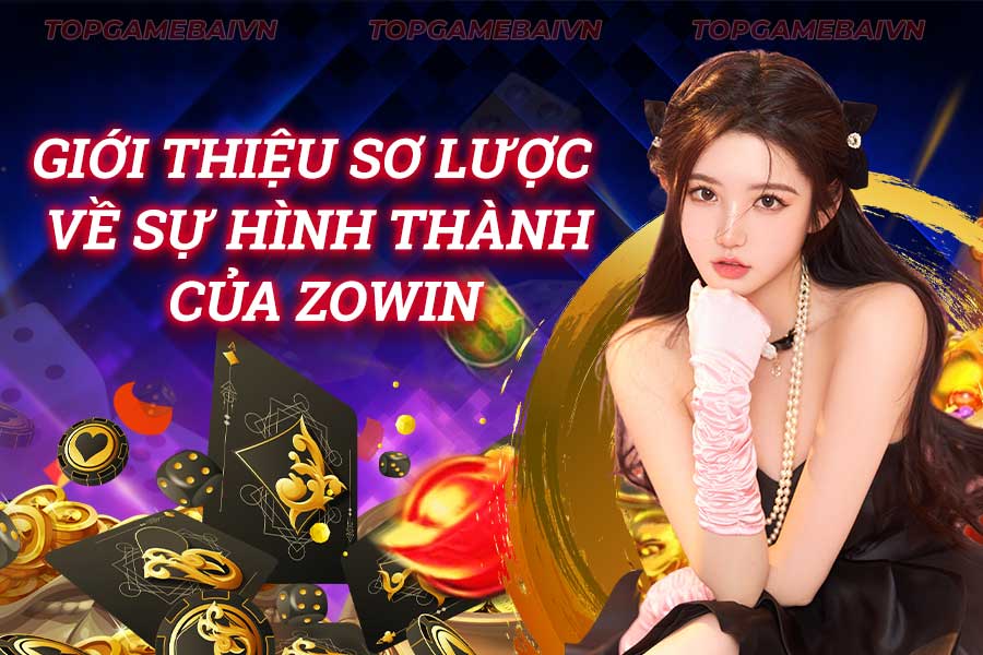 giới-thiệu-sơ-lược-về-sự-hình-thành-của-zowin