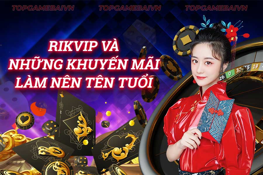 rikvip và-những-khuyến-mãi-làm-nên-tên-tuổi