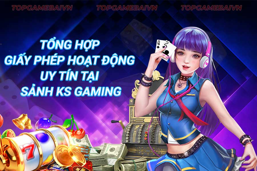 tổng-hợp-giấy-phép-hoạt-động-uy-tín-tại-sảnh-ks gaming