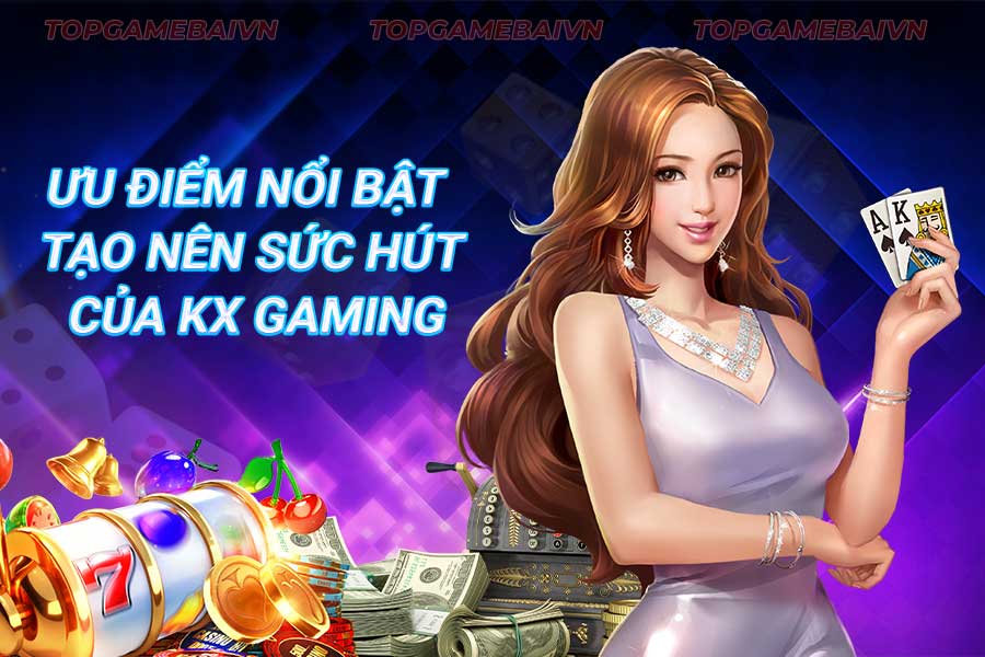 ưu-điểm-nổi-bật-tạo-nên-sức-hút-của kx gaming